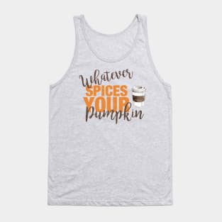 Whatever Spices Your Pumpkin Tank Top